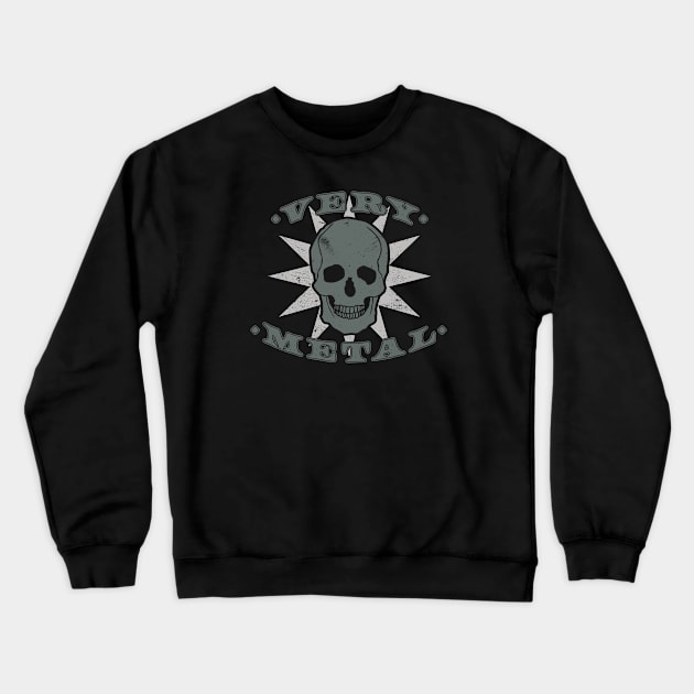 Very Metal Crewneck Sweatshirt by Phil Tessier